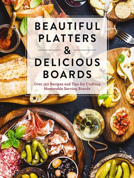Title details for Beautiful Platters and   Delicious Boards by The Coastal Kitchen - Available